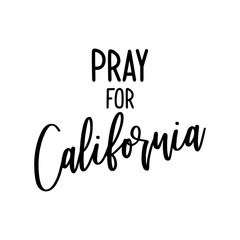 Pray for California - Hand drawn typography poster. Conceptual handwritten phrase. Support illustration design after wildfires in southern California with map of California state and heart shape.