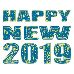 Happy new 2019. Hand drawing, isolate, lettering, typography, font processing, scribble. Designed for posters, cards, T-shirts and other products.
