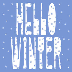 Inscription "Hello Winter". Letters with painted snowflakes. Hand drawing, isolate, lettering, typography, font processing, scribble. For T-shirts, mugs, postcards, badges, etc.