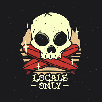 Locals Only Surfing Surf Themed Hand Drawn Traditional Old School Tattoo Aesthetic Influenced Art With Skull And Crossed Longboards Drawing Vintage Inspired Illustration t shirt Print  Vector Image