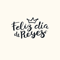 Hand written Spanish calligraphic lettering quote Feliz Dia de Reyes, Happy Kings Day. Isolated objects on white. Hand drawn vector illustration. Design concept, element for Epiphany card, banner.