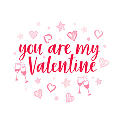 Vector red lettering for Valentine's day on white. You are my Valentine poster. Greeting romantic card with hand drawn pink hearts, stars and glasses. February 14.