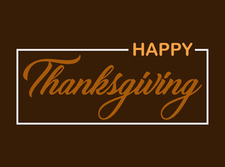 Happy Thanksgiving orange text on brown background, typography poster. Celebration text for postcard. calligraphy lettering holiday quote.