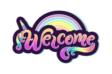 Handwriting lettering Welcome with unicon horn and rainbow. Welcome for logo, baby birthday, greeting card, unicorn party, badge, baby shower, banner, invitation, tag, web.