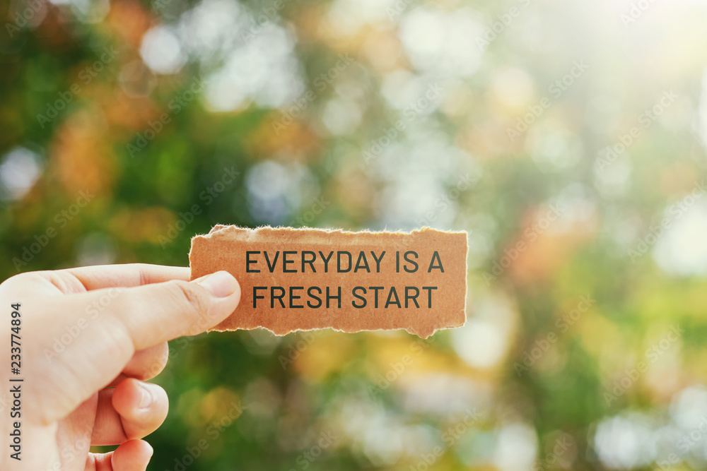 Wall mural Inspirational life quotes - Everyday is a fresh start.