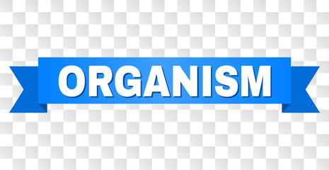 ORGANISM text on a ribbon. Designed with white caption and blue stripe. Vector banner with ORGANISM tag on a transparent background.