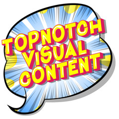 Topnotch Visual Content - Vector illustrated comic book style phrase.