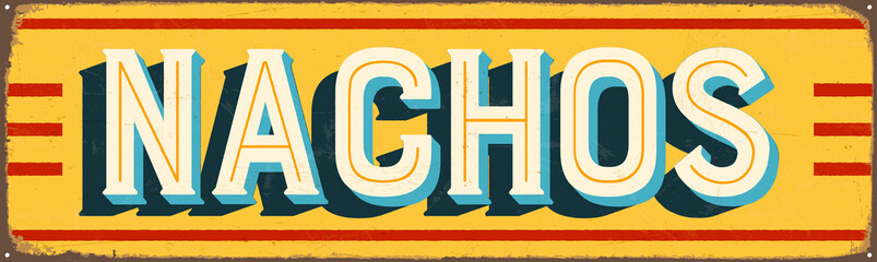 Vintage Style Vector Metal Sign - NACHOS - Grunge effects can be easily removed for a brand new, clean design