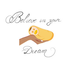 The inscription Believe in your Dream, on isolated background, with the image of a baby