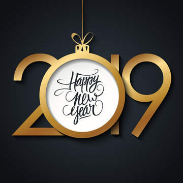 2019 Happy New Year greeting card with handwritten holiday greetings and golden colored christmas ball. Vector illustration.
