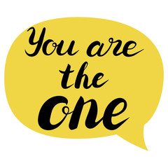 You are the one text. Brush calligraphy. Vector isolated illustration