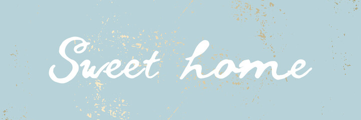 Obraz premium Blue pastel gold rough textured background with white calligraphic text Sweet Home