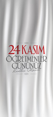 November 24th Turkish Teachers Day, Billboard Design. Turkish: November 24, Happy Teachers' Day. (TR: 24 Kasim Ogretmenler Gununuz Kutlu Olsun)
