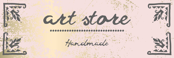 Artistic hand drawn label archival texture pastel background and brush painted text . Art shops, craft products, packaging, wrapping, stickers, logotype, header, advertising, invitation, blog design