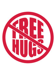 verboten keine schild zone no free hugs kostenlose umarmungen lustig liebe herzlich begrüßen gut sozial spruch kuscheln balken design logo text