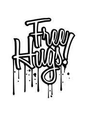 tropfen graffiti spray stempel free hugs kostenlose umarmungen lustig liebe herzlich begrüßen gut sozial spruch kuscheln design logo text
