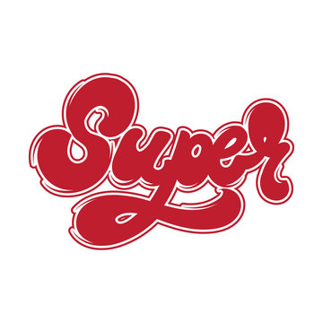 Super. Vector handwritten lettering made in old school style isolated. Template for card, poster, banner, print for t-shirt, badge, pin and patch.