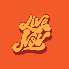 Live now. Vector handwritten lettering. Template for card, poster, banner, print for t-shirt, label, pin and badge.