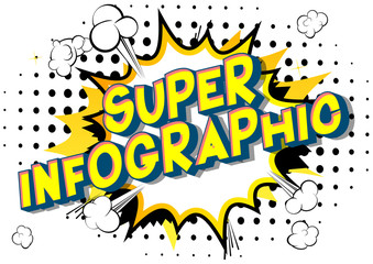 Super Infographic - Vector illustrated comic book style phrase.