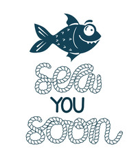 Obraz premium Sea fish simple styling print. Two color. Quote lettering with sea rope. Print for kids t-shirt and sea style souvenirs. Isolated on white background