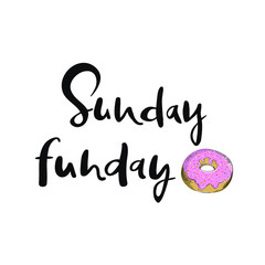 Sunday funday. Positive quote. Composition of lettering and hand drawn donut. Modern calligraphy for card, poster, bag and t-shirt print, social media layout - 234439210