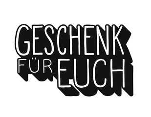 Geschenk für Euch Schriftzug Handlettering