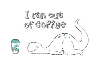 A doodle of cute dinosaur exhausted and wishing for more coffee. Vector illustration