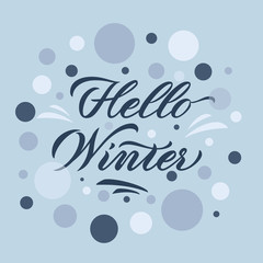 Hello Winter poster. Vector illustration of hand-lettered winter greetings. Hand-lettered winter message with background. Decorative banner with hand-lettered winter message. EPS 10