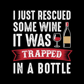 I just rescued some wine