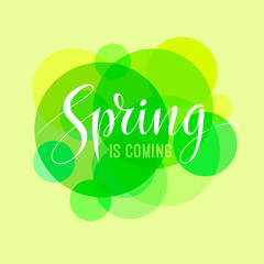 Spring is coming card with abstract green nature background and letterng typography. Calligraphy design and circle backgrond. Vector illustration. EPS 10