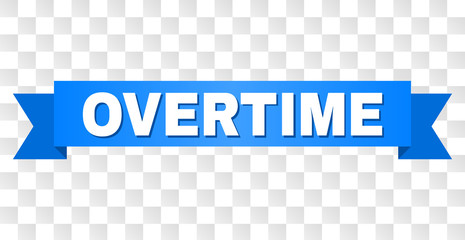 OVERTIME text on a ribbon. Designed with white title and blue stripe. Vector banner with OVERTIME tag on a transparent background.