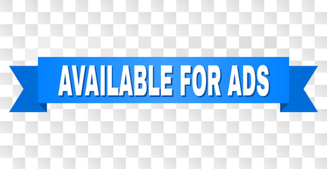 AVAILABLE FOR ADS text on a ribbon. Designed with white caption and blue tape. Vector banner with AVAILABLE FOR ADS tag on a transparent background.
