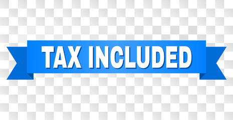 TAX INCLUDED text on a ribbon. Designed with white title and blue stripe. Vector banner with TAX INCLUDED tag on a transparent background.