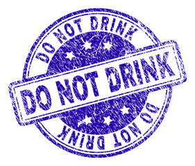 DO NOT DRINK stamp seal watermark with distress texture. Designed with rounded rectangles and circles. Blue vector rubber print of DO NOT DRINK tag with grunge texture.