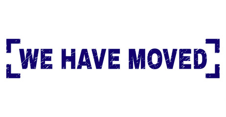 WE HAVE MOVED text seal print with distress texture. Text label is placed between corners. Blue vector rubber print of WE HAVE MOVED with retro texture.