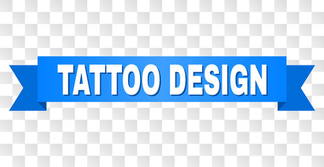 TATTOO DESIGN text on a ribbon. Designed with white caption and blue stripe. Vector banner with TATTOO DESIGN tag on a transparent background.