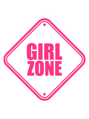 pink girl zone warnung schild vorsicht gefahr hinweis jungs freie gebiet party mädels frauen mädchen freundinnen lesbisch liebe lustig design