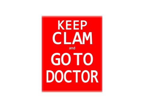 Keep Calm and go to Doctor 