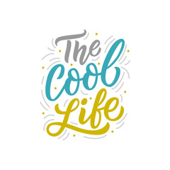 Hand drawn lettering phrase the cool life for print, decor, overlay. Modern kids typography slogan.