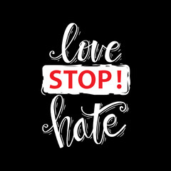 Obraz premium Love stop hate. Hand lettering calligraphy. 