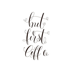 But first coffee card. Modern calligraphy. Hand drawn lettering. Isolated on white background.