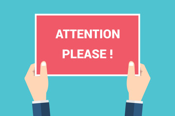 Attention please. Vector concept illustration of important announcement. Flat human hands hold caution red sign and banner to pay attention and be careful on background