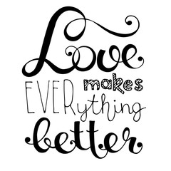 Hand written lettering love makes everithing better