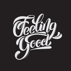 Feeling good. Vector unique handwritten lettering. Template for card, poster, banner, print for t-shirt.
