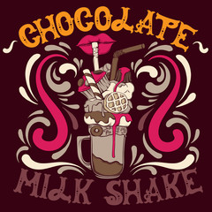 Chocolate milk shake. Quote typographical background with illustration of cocktail made in hand drawn cartoon style. Sweet food artwork. Template for card banner poster print for t-shirt