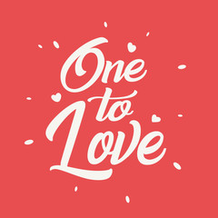 one to love typography poster with handwritten calligraphy text, isolated on red background. Vector Illustration