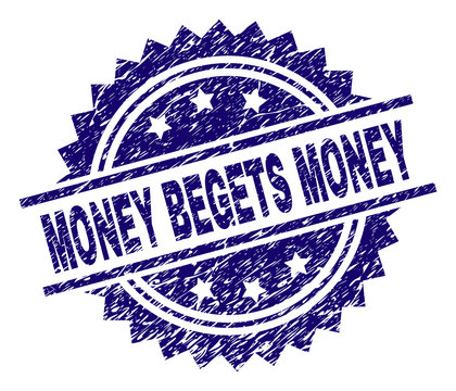 MONEY BEGETS MONEY stamp seal watermark with distress style. Blue vector rubber print of MONEY BEGETS MONEY caption with dust texture.