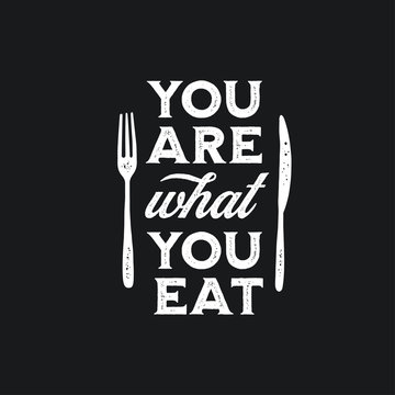 You are what you eat typography print. Vector vintage illustration.