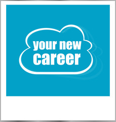your new career words business concept, photo frame isolated on white