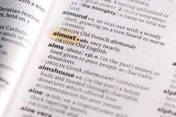 The word or phrase Almost in a dictionary.
